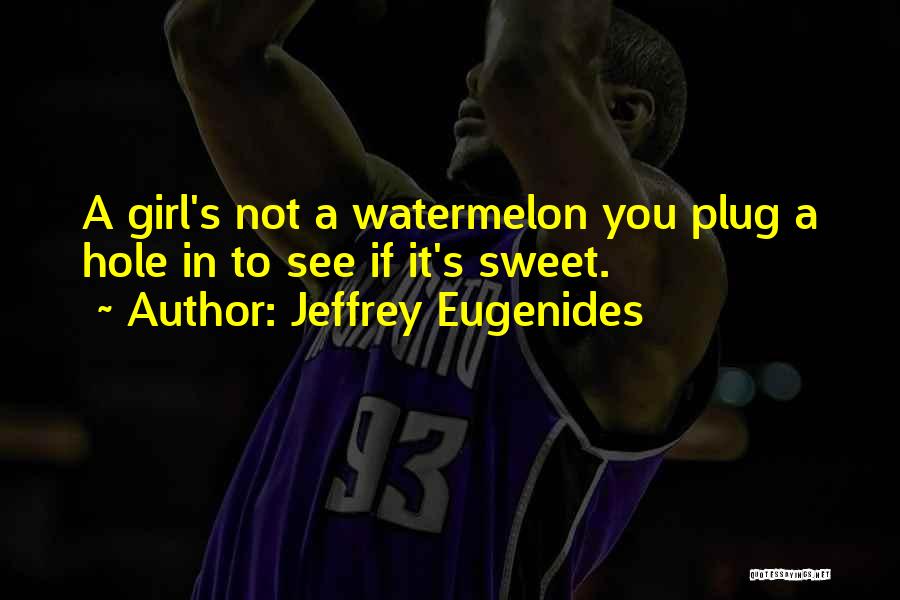 Plug Quotes By Jeffrey Eugenides
