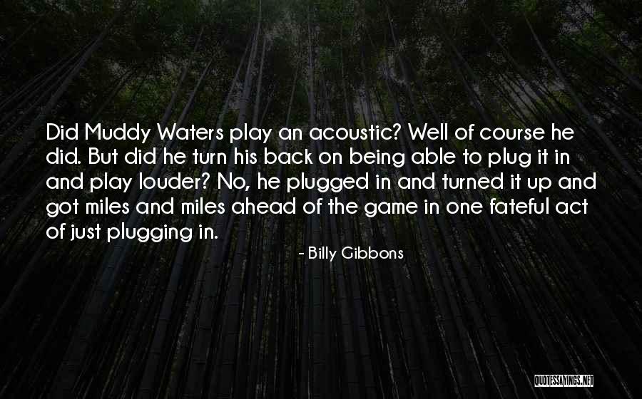 Plugging Quotes By Billy Gibbons