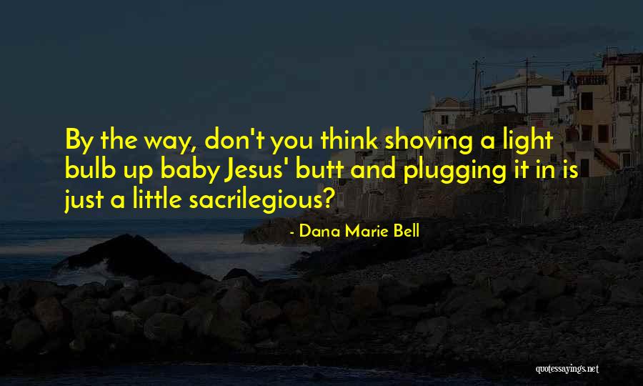 Plugging Quotes By Dana Marie Bell