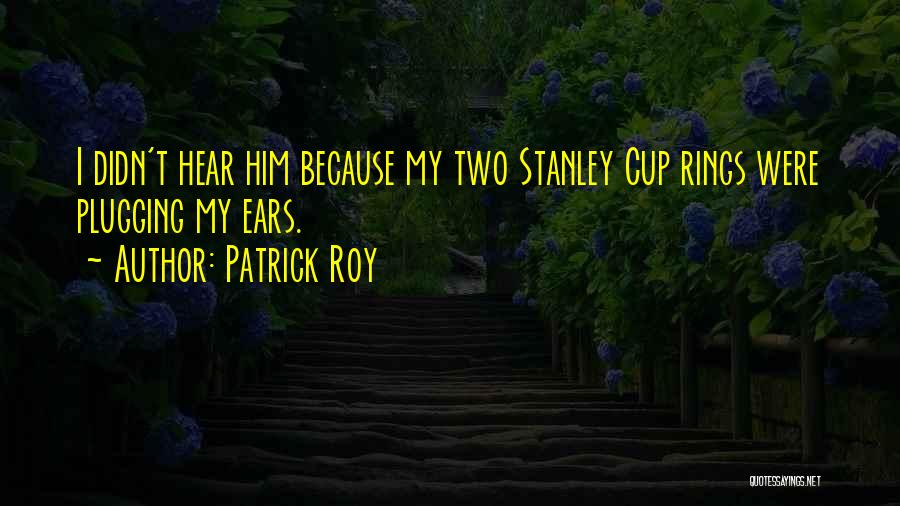 Plugging Quotes By Patrick Roy