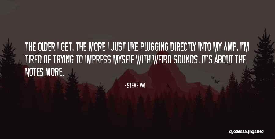 Plugging Quotes By Steve Vai