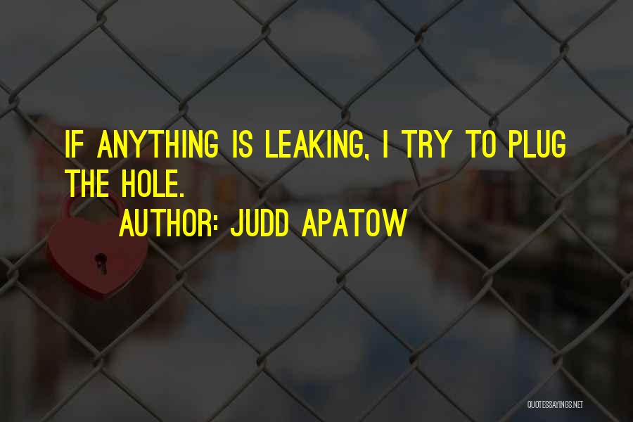 Plugs Quotes By Judd Apatow