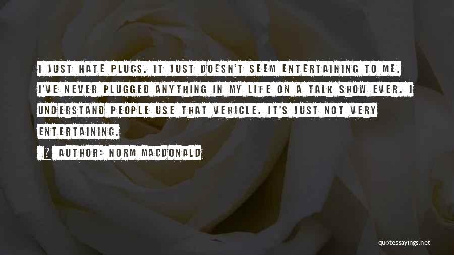 Plugs Quotes By Norm MacDonald