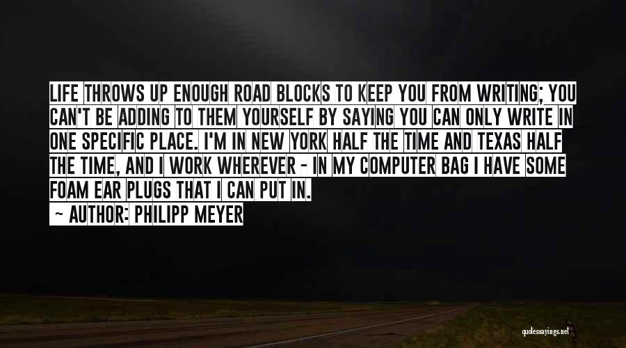 Plugs Quotes By Philipp Meyer