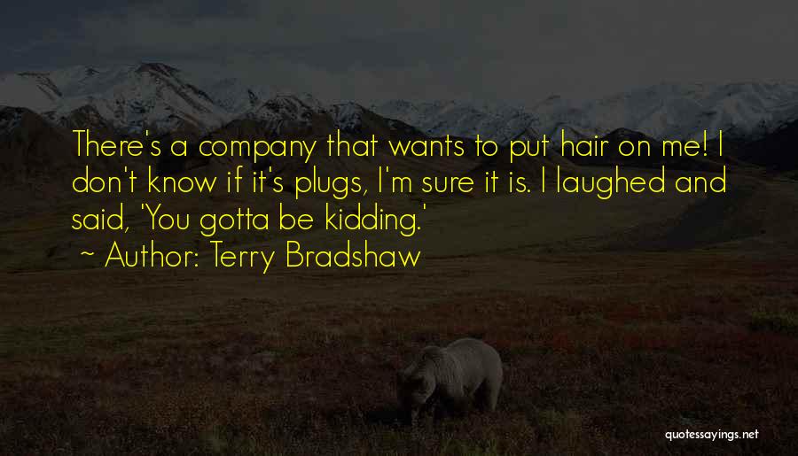 Plugs Quotes By Terry Bradshaw