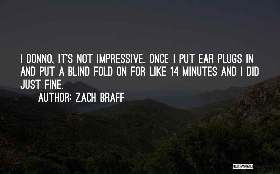 Plugs Quotes By Zach Braff