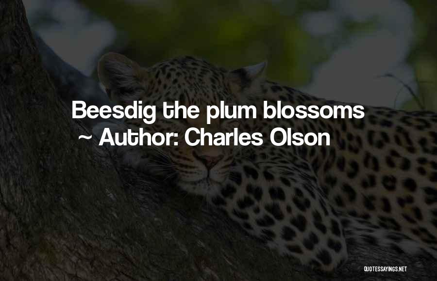 Plum Blossoms Quotes By Charles Olson