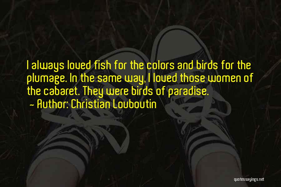 Plumage Quotes By Christian Louboutin
