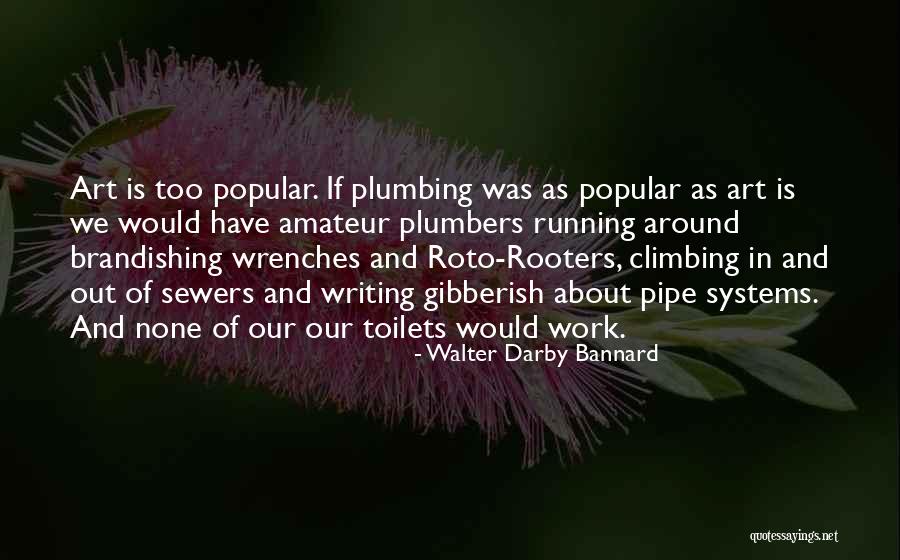 Plumbers Quotes By Walter Darby Bannard Plumbers Quotes By Walter Darby Bannard
