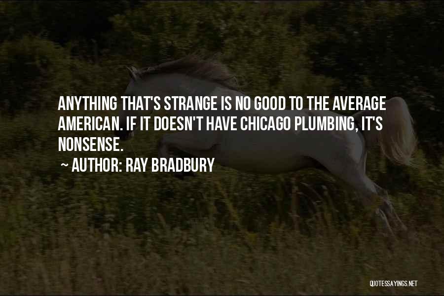 Plumbing Quotes By Ray Bradbury