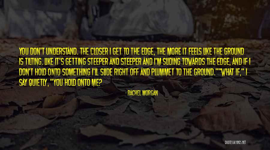 Plummet Quotes By Rachel Morgan Plummet Quotes By Rachel Morgan