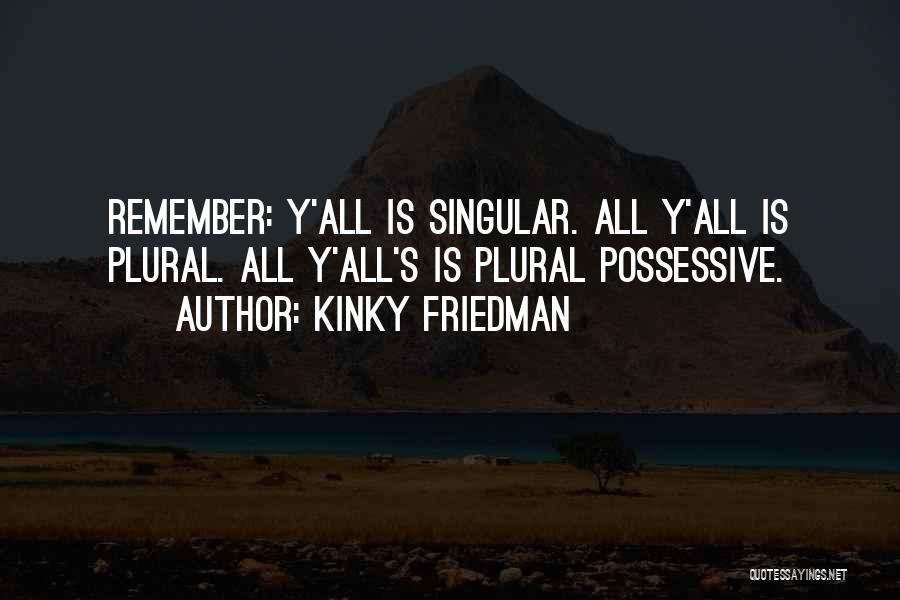 Plural Quotes By Kinky Friedman