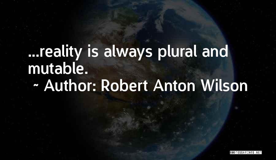 Plural Quotes By Robert Anton Wilson