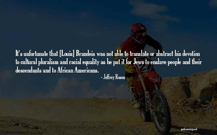 Pluralism Quotes By Jeffrey Rosen Pluralism Quotes By Jeffrey Rosen