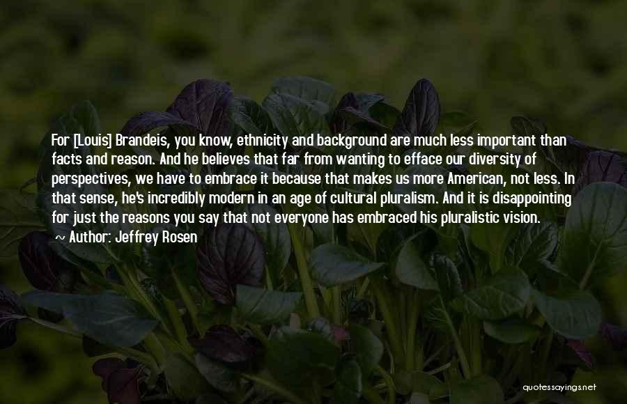 Pluralism Quotes By Jeffrey Rosen