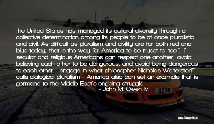 Pluralism Quotes By John M. Owen IV