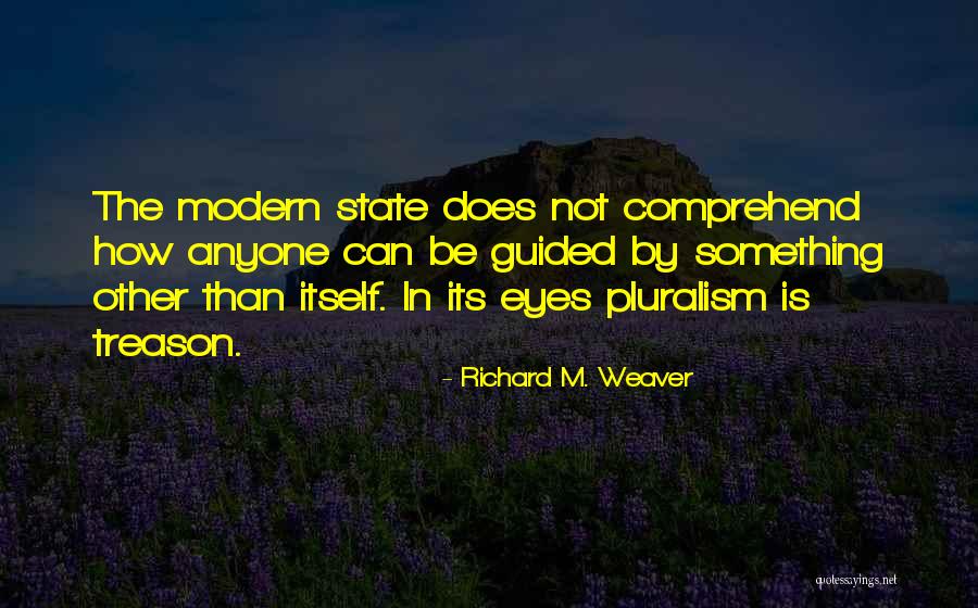 Pluralism Quotes By Richard M. Weaver