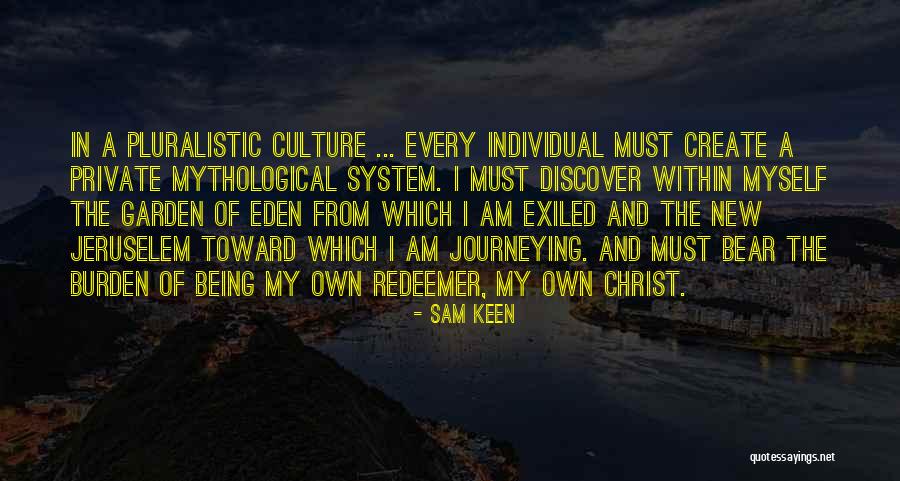 Pluralistic Culture Quotes By Sam Keen Pluralistic Culture Quotes By Sam Keen