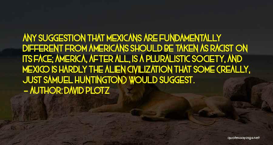 Pluralistic Quotes By David Plotz