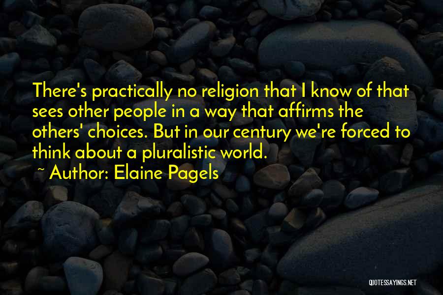 Pluralistic Quotes By Elaine Pagels