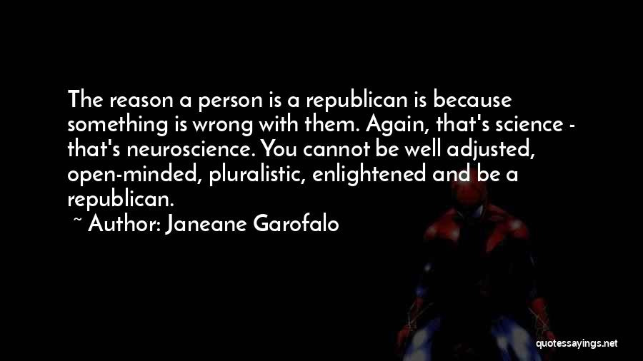 Pluralistic Quotes By Janeane Garofalo