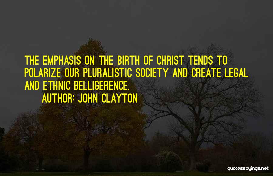 Pluralistic Quotes By John Clayton