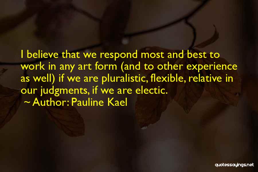 Pluralistic Quotes By Pauline Kael