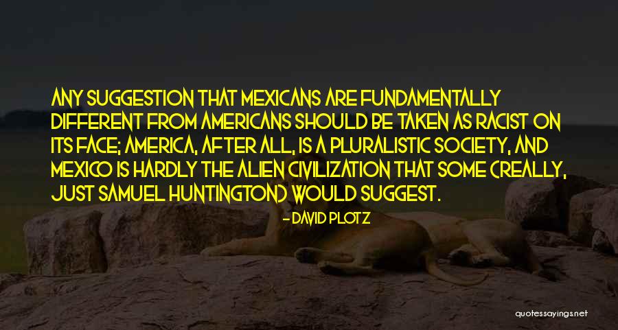 Pluralistic Society Quotes By David Plotz Pluralistic Society Quotes By David Plotz