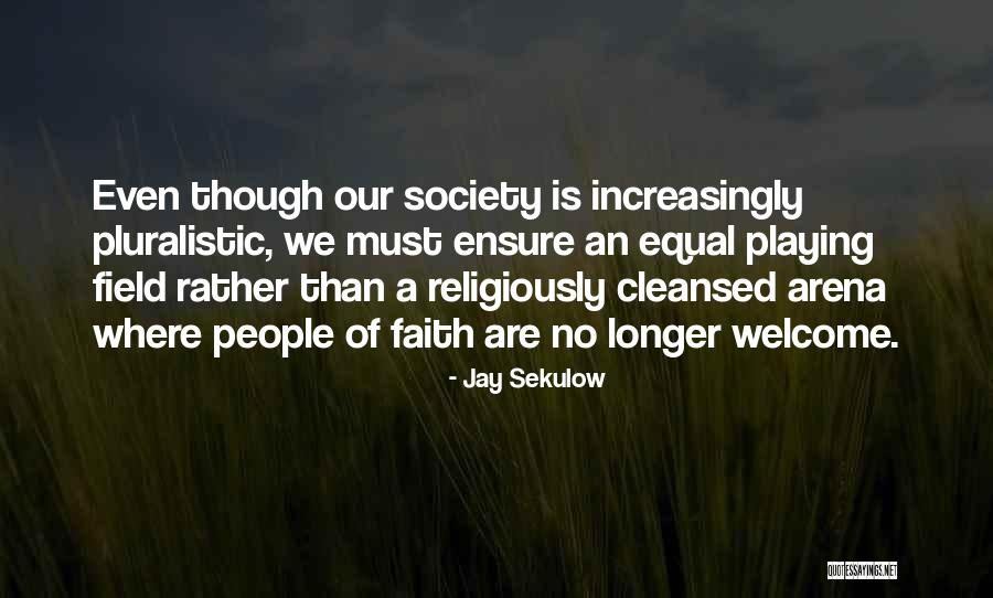 Pluralistic Society Quotes By Jay Sekulow Pluralistic Society Quotes By Jay Sekulow