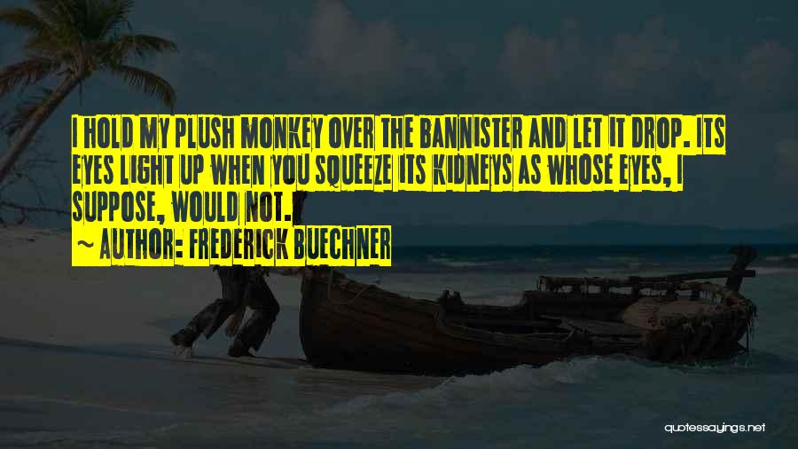Plush Quotes By Frederick Buechner