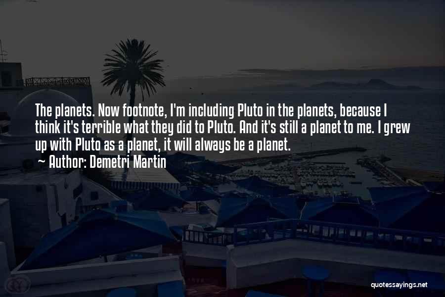 Pluto The Planet Quotes By Demetri Martin