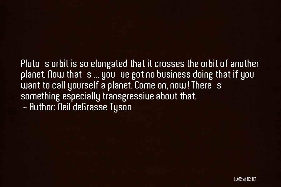 Pluto The Planet Quotes By Neil DeGrasse Tyson