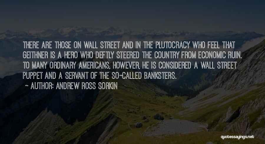 Plutocracy Quotes By Andrew Ross Sorkin