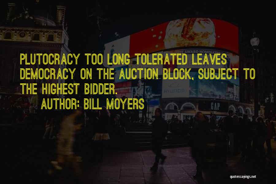 Plutocracy Quotes By Bill Moyers