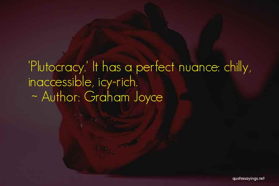 Plutocracy Quotes By Graham Joyce