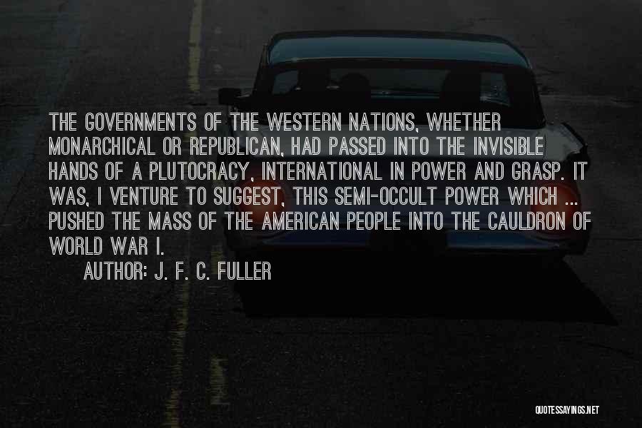 Plutocracy Quotes By J. F. C. Fuller