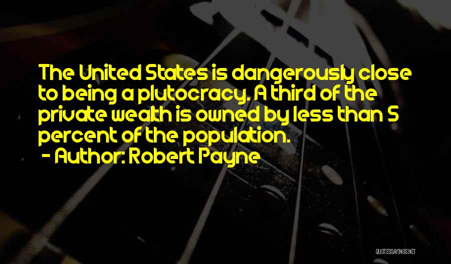 Plutocracy Quotes By Robert Payne