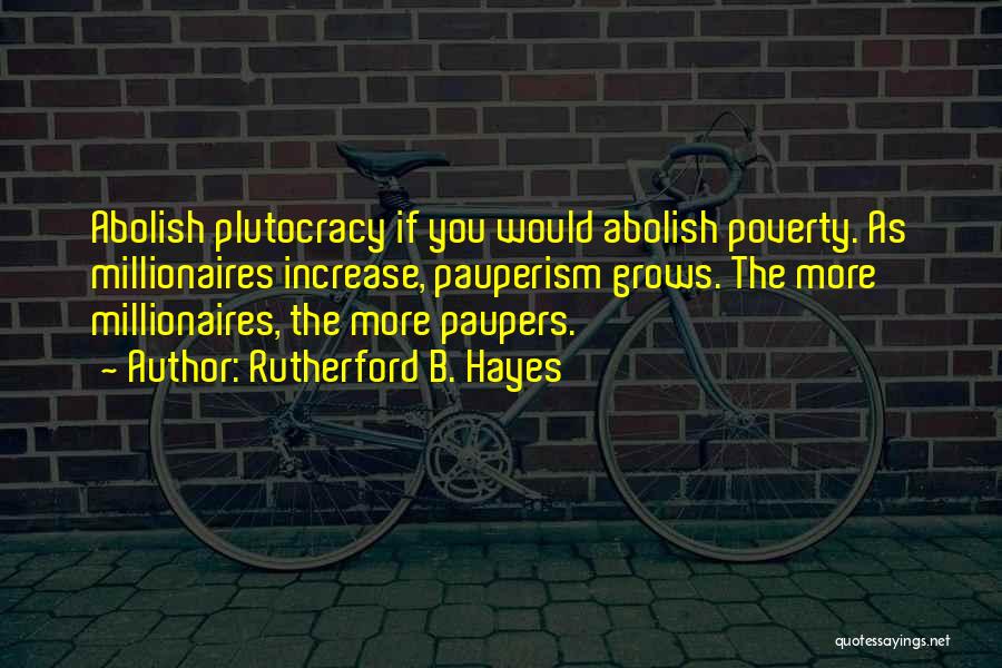 Plutocracy Quotes By Rutherford B. Hayes