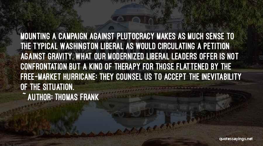 Plutocracy Quotes By Thomas Frank