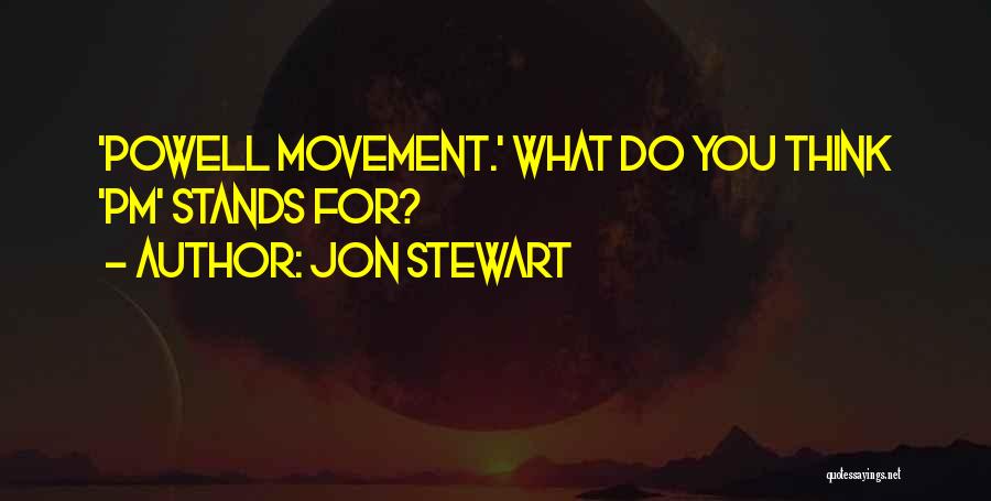 Pm Quotes By Jon Stewart