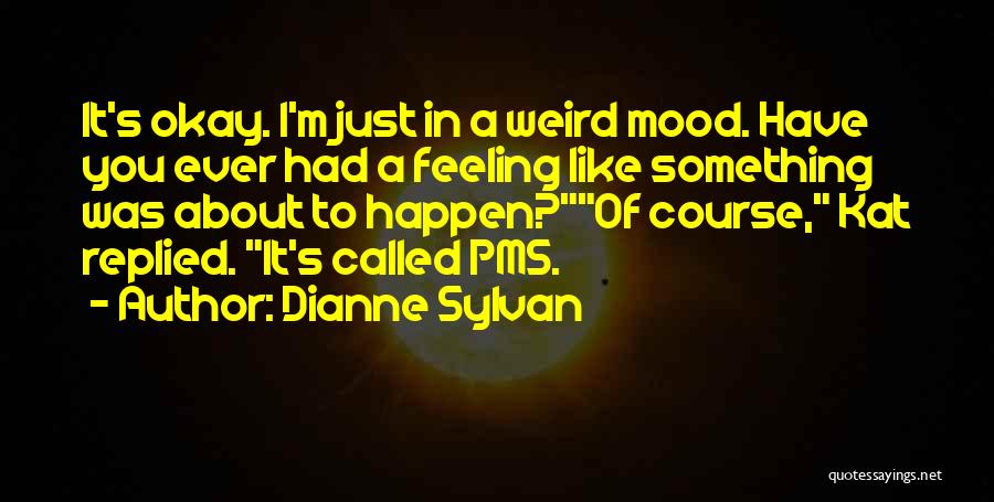 Pms Quotes By Dianne Sylvan