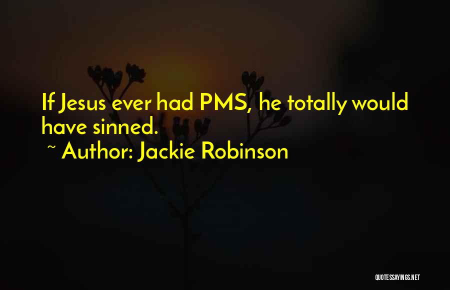 Pms Quotes By Jackie Robinson
