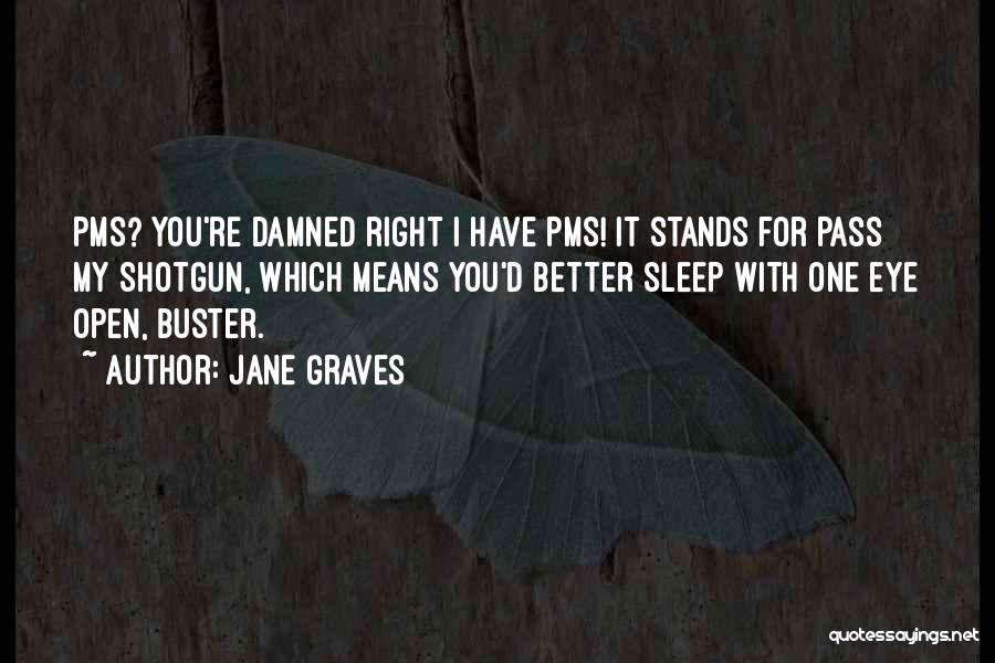 Pms Quotes By Jane Graves