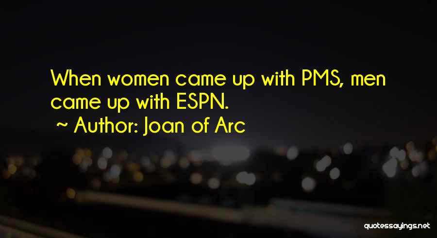 Pms Quotes By Joan Of Arc