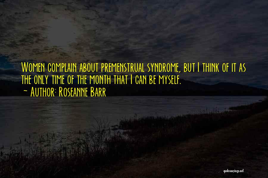 Pms Quotes By Roseanne Barr