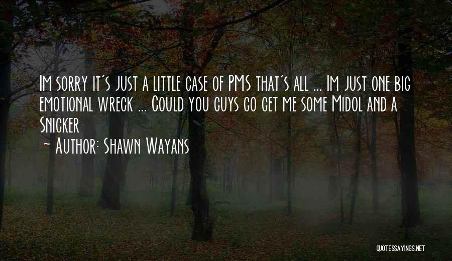 Pms Quotes By Shawn Wayans