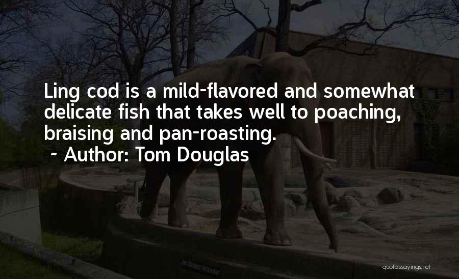 Poaching Quotes By Tom Douglas