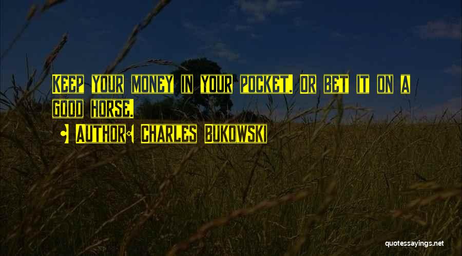 Pocket Money Quotes By Charles Bukowski