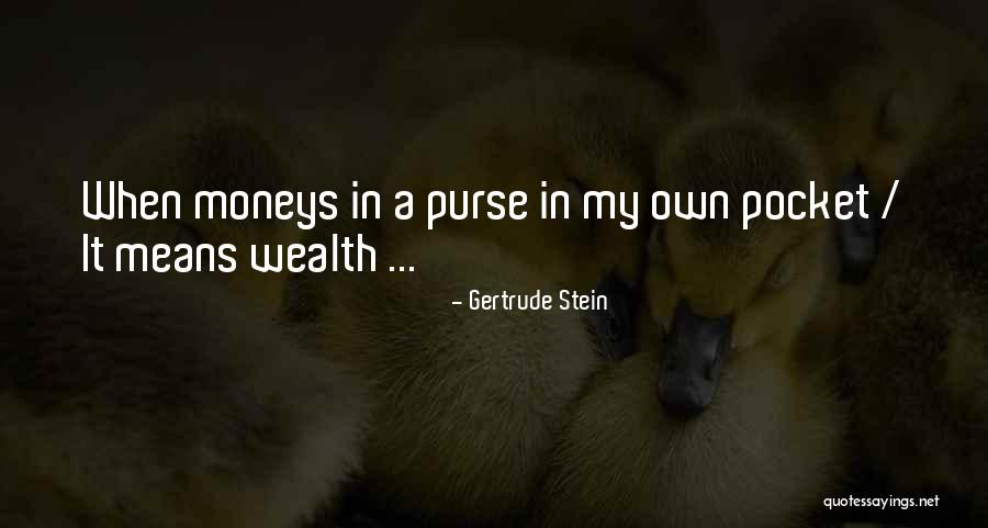 Pocket Money Quotes By Gertrude Stein Pocket Money Quotes By Gertrude Stein