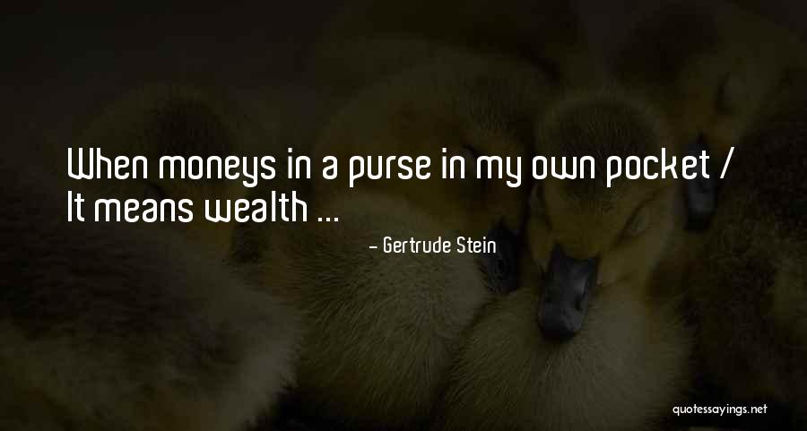 Pocket Money Quotes By Gertrude Stein